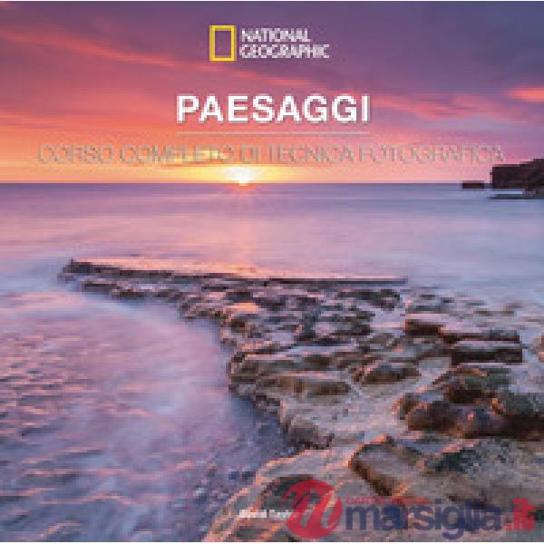 Paesaggi. Corso completo di tecnica fotografica. Ediz. a colori