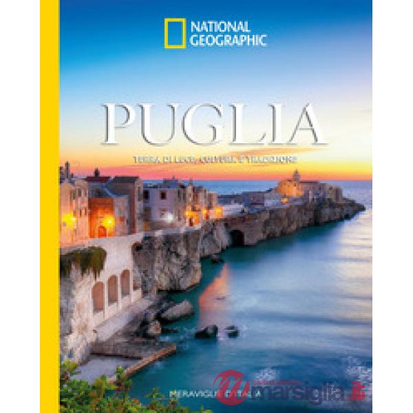 Puglia. Terra di luce, cultura e tradizione