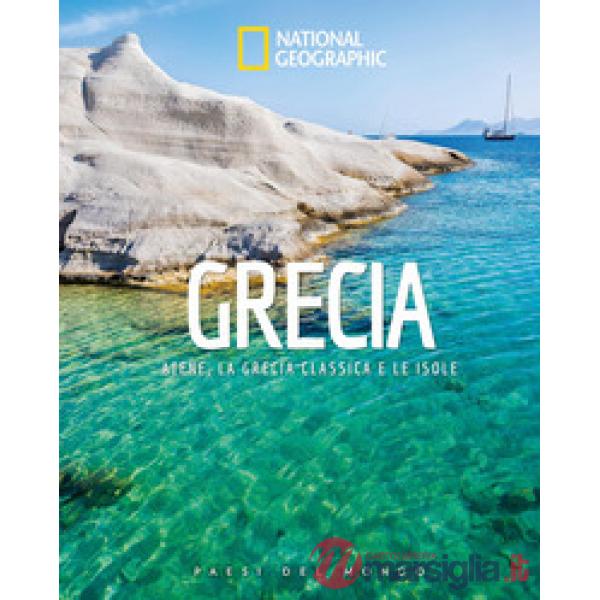 Grecia. Atene, la Grecia classica e le isole. Paesi del mondo