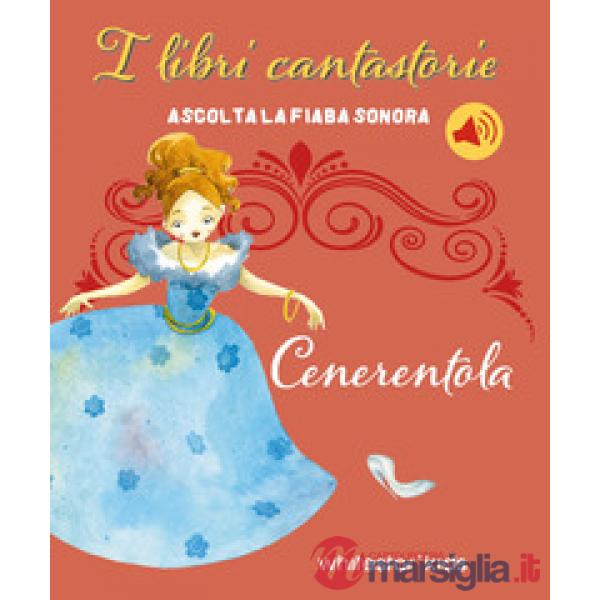 Cenerentola. I libri cantastorie. Ediz. a colori