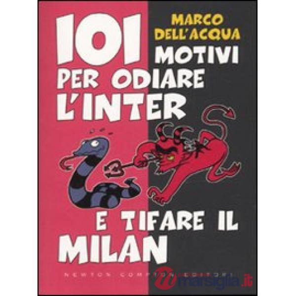 101 motivi per odiare l'Inter e tifare il Milan