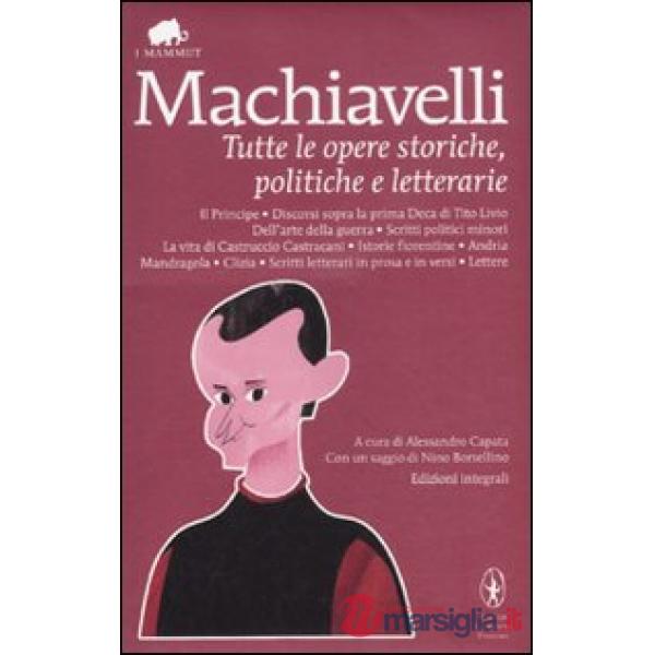 Tutte le opere storiche, politiche e letterarie. Ediz. integrale