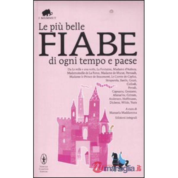 Più belle fiabe di ogni tempo e paese. Ediz. integrale (Le)