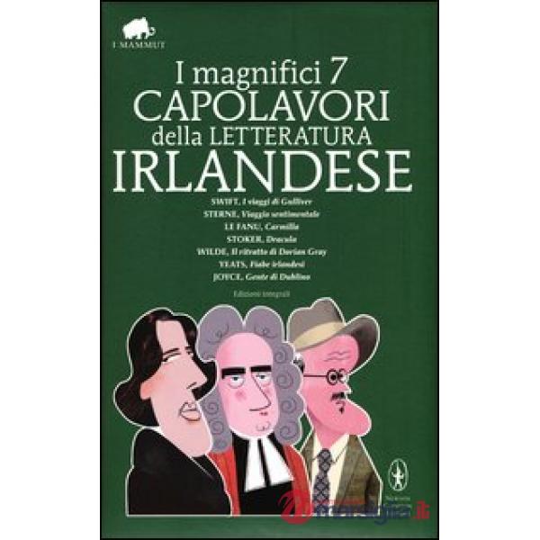 Magnifici 7 capolavori della letteratura irlandese: I viaggi di Gulliver-Viaggio sentimentale-Carmilla-Dracula-Il ritratto di Do