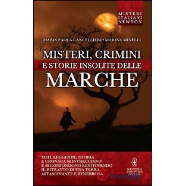 Misteri, crimini e storie insolite delle Marche