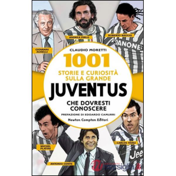 1001 storie e curiosità sulla grande Juventus che dovresti conoscere