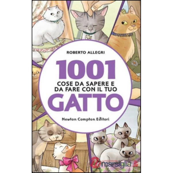 1001 cose da sapere e da fare con il tuo gatto