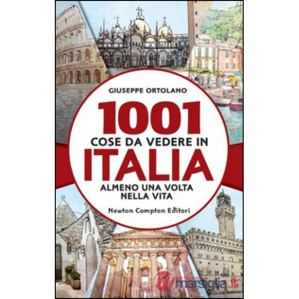 1001 cose da vedere in Italia almeno una volta nella vita