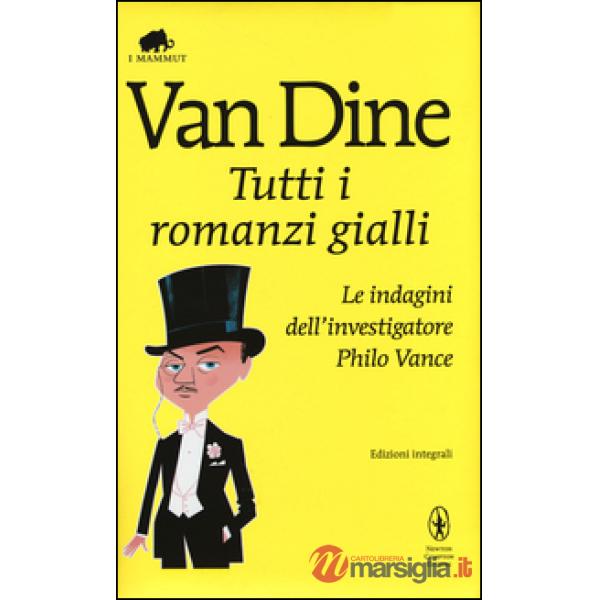 Tutti i romanzi gialli. Le indagini dell'investigatore Philo Vance. Ediz. integrale