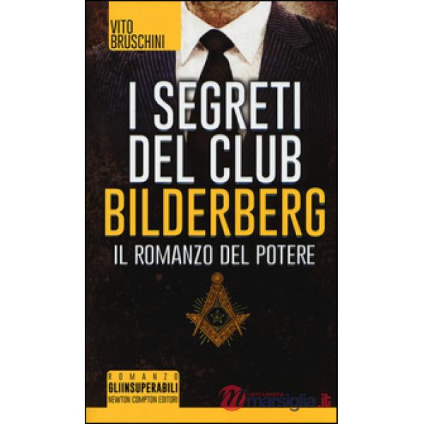 Segreti del club Bilderberg. Il romanzo del potere (I)