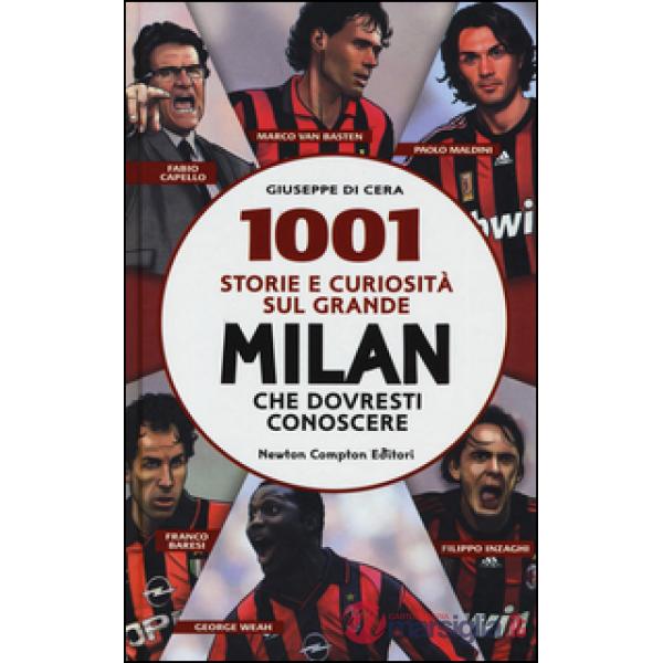1001 storie e curiosità sul grande Milan che dovresti conoscere