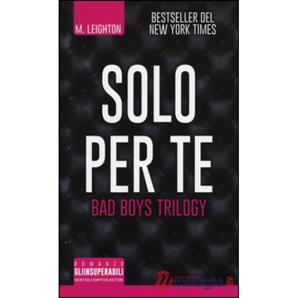 Solo per te. Bad boys trilogy