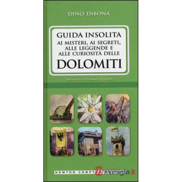 Guida insolita ai misteri, ai segreti, alle leggende e alle curiosità delle Dolomiti