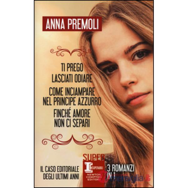 Ti prego, lasciati odiare-Come inciampare nel principe azzurro-Finché amore non 
