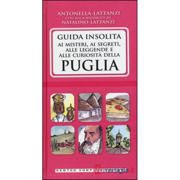 Guida insolita ai misteri, ai segreti, alle leggende e alle curiosità della Pugl