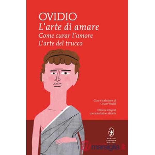 Arte di amare-Come curar l'amore-L'arte del trucco. Testo latino a fronte. Ediz. integrale (L')