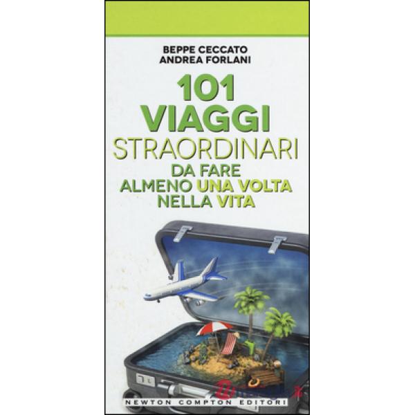 101 viaggi straordinari da fare almeno una volta nella vita