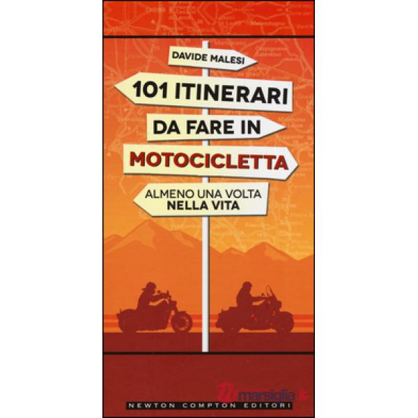 101 itinerari da fare in motocicletta almeno una volta nella vita