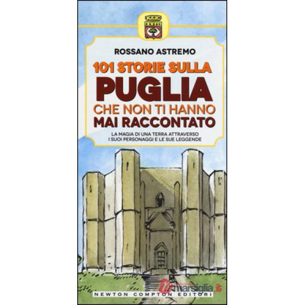 101 storie sulla Puglia che non ti hanno mai raccontato
