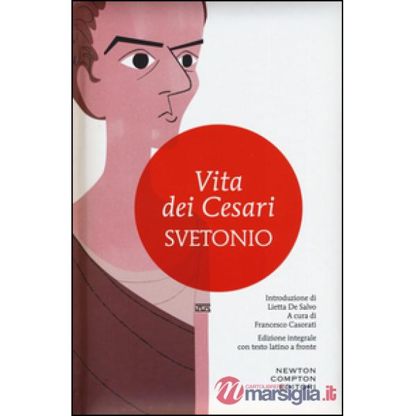 Vita dei Cesari. Testo latino a fronte. Ediz. integrale