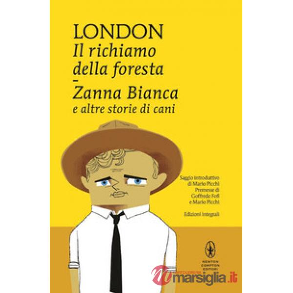 Richiamo della foresta-Zanna Bianca e altre storie di cani (Il)