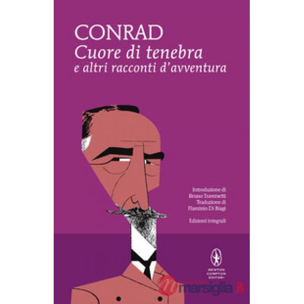 Cuore di tenebra e altri racconti d'avventura. Ediz. integrale