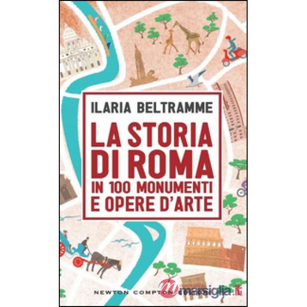 Storia di Roma in 100 monumenti e opere d'arte (La)
