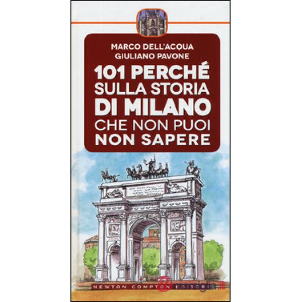101 perché sulla storia di Milano che non puoi non sapere