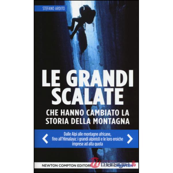 Grandi scalate che hanno cambiato la storia della montagna (Le)