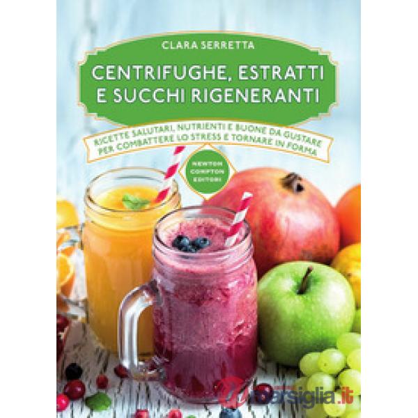 Centrifughe, estratti e succhi rigeneranti