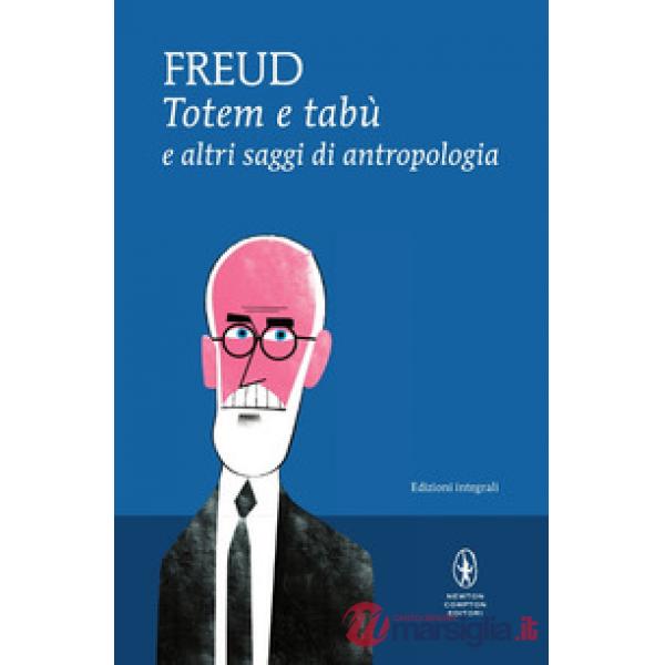 Totem e tabù e altri saggi di antropologia. Ediz. integrale
