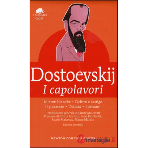 Capolavori: Le notti bianche-Delitto e castigo-Il giocatore-L'idiota-I demoni. Ediz. integrale (I)