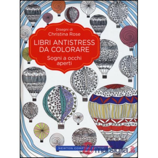 Sogni a occhi aperti. Libri antistress da colorare
