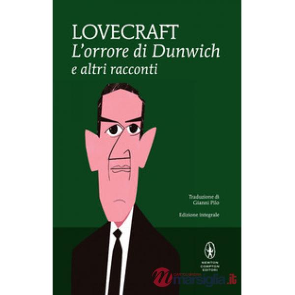 Orrore di Dunwich e altri racconti. Ediz. integrale (L')
