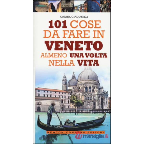 101 cose da fare in Veneto almeno una volta nella vita