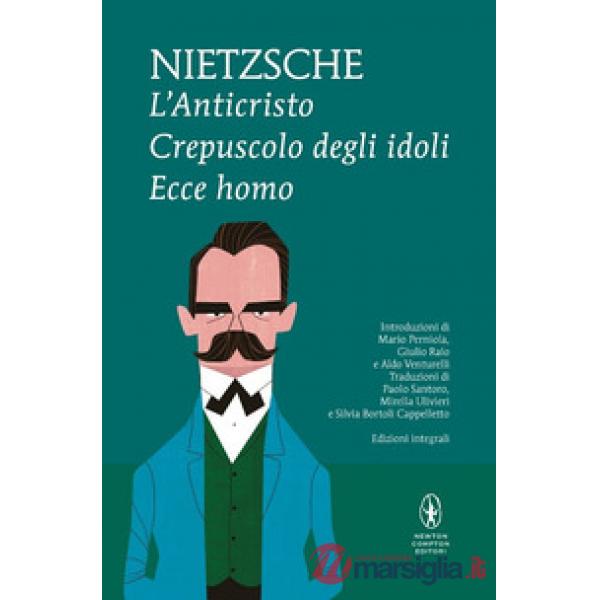 Anticristo-Crepuscolo degli idoli-Ecce homo (L')