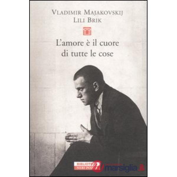 Amore è il cuore di tutte le cose. Lettere 1915-1930 (L')