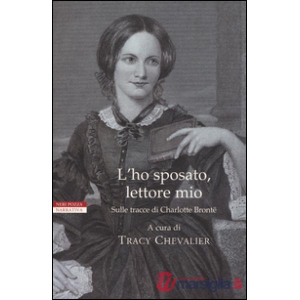 L'ho sposato, lettore mio. Sulle tracce di Charlotte Brontë