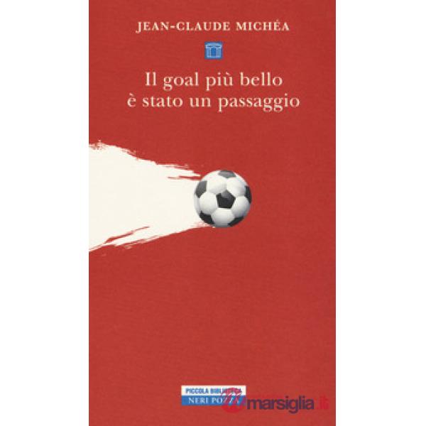 Goal più bello è stato un passaggio. Scritti sul calcio (Il)