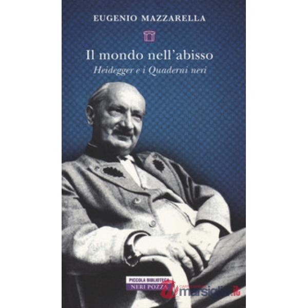 Mondo nell'abisso. Heidegger e i Quaderni neri (Il)