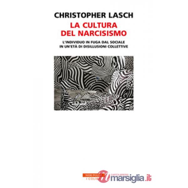 Cultura del narcisismo. L'individuo in fuga dal sociale in un'età di disillusioni collettive (La)