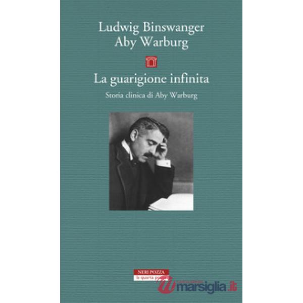 Guarigione infinita. Storia clinica di Aby Warburg (La)