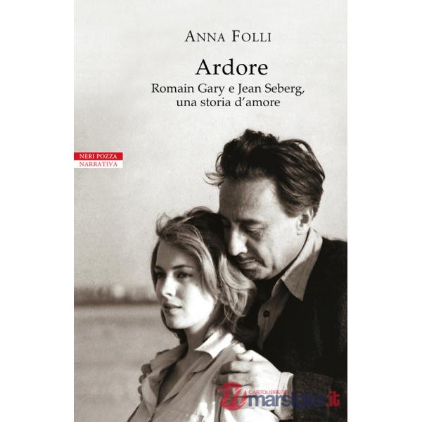 Ardore. Romain Gary e Jean Seberg, una storia d'amore