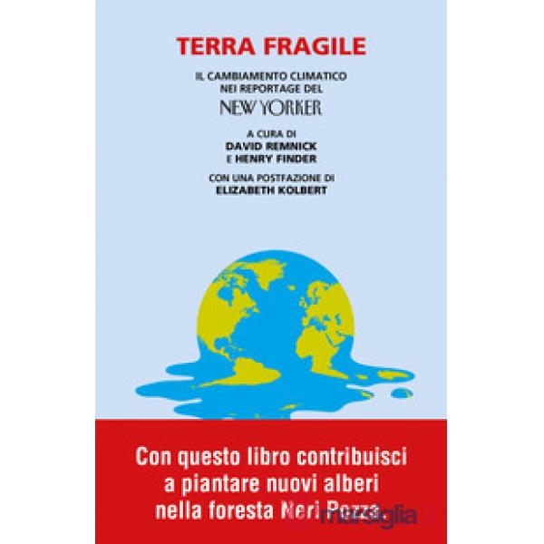 Terra fragile. Il cambiamento climatico nei reportage del New Yorker
