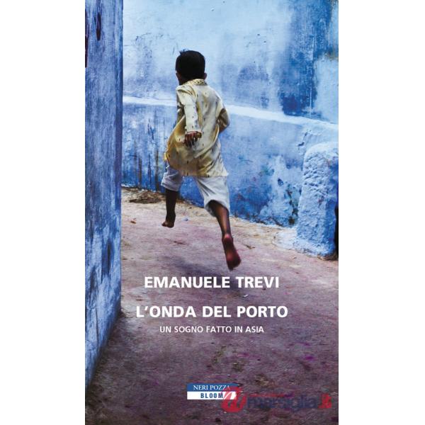 Onda del porto. Un sogno fatto in Asia (L')