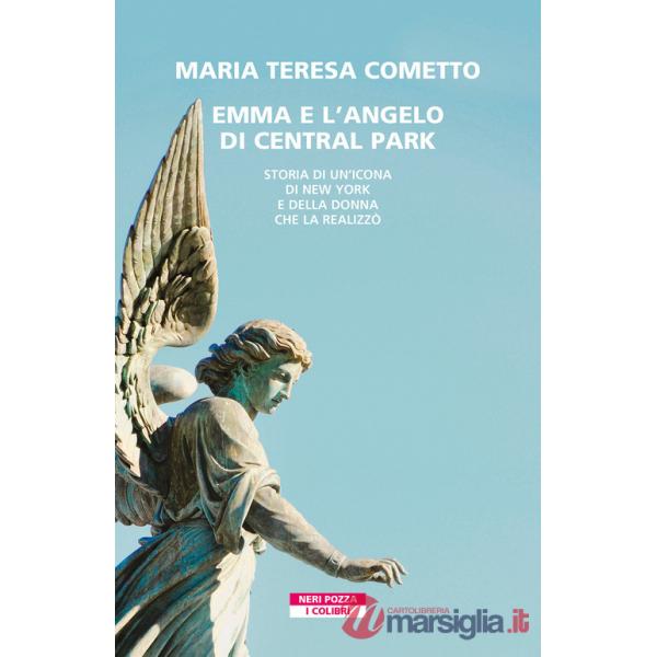 Emma e l'angelo di Central Park. Storia di un'icona di New York e della donna che la realizzò