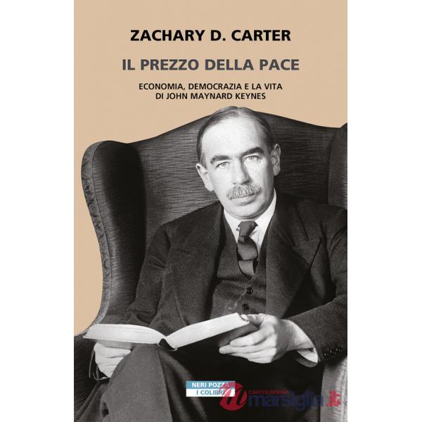 Prezzo della pace. Economia, democrazia e la vita di John Maynard Keynes (Il)