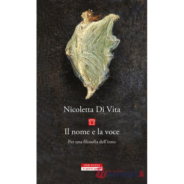 Nome e la voce. Per una filosofia dell'inno (Il)