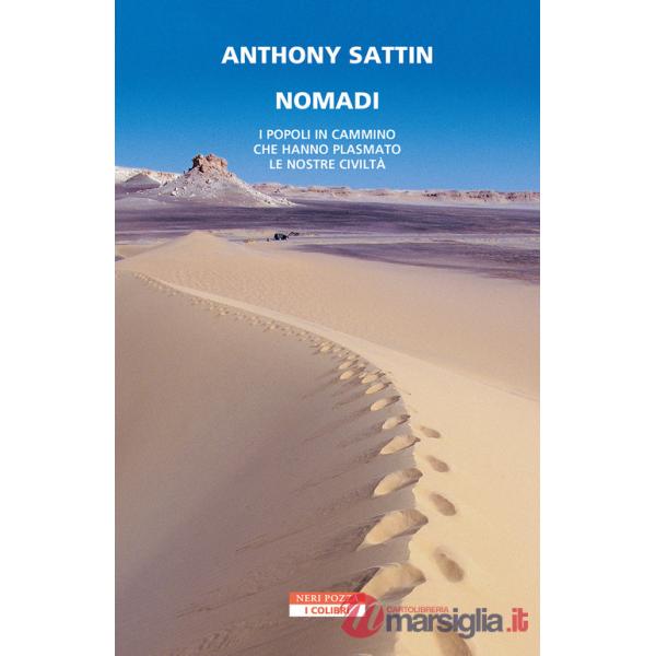 Nomadi. I popoli in cammino che hanno plasmato le nostre civiltà