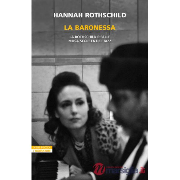 Baronessa. La Rothschild ribelle musa segreta jazz (La)